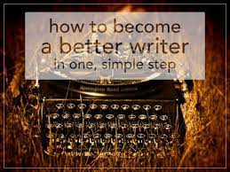 How To Become A Better Writer In One, Simple Step