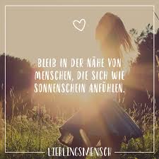Bleib In Der Nahe Von Menschen Die Sich Wie Sonnenschein Anfuhlen Visual Statements Lebensweisheiten Spruche Visual Statements Spruche