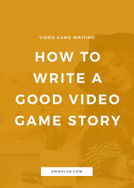 How To Write A Good Video Game Story E M Welsh Video Game Tester Jobs Video Game Development Video Game Jobs