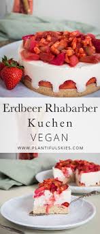 Erdbeer Rhabarber Frischkasetorte Rezept Gesund Backen Rhabarberkuchen Rhabarber