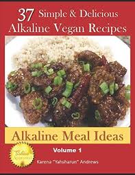 There are many delicious alkaline meals that you can eat, depending on your cooking skill level, energy level, budget. 37 Simple Delicious Alkaline Vegan Recipes Alkaline Meal Ideas By Andrews Karena Amazon Ae
