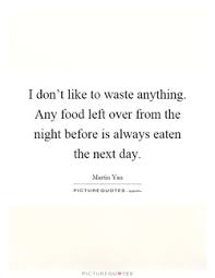 Enjoy our leftovers quotes collection. Quotes About Food Left Over 17 Quotes