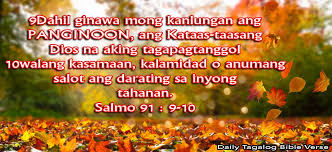 Psalm 91* security under god's protection i 1you who dwell in the shelter of the most high,* who abide in the shade of the almighty,* 2say to the lord, my refuge and fortress 9dahil Ginawa Mong Kanlungan Ang Daily Tagalog Bible Verse Facebook
