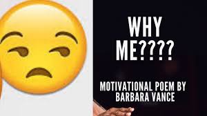 Why Me poem by Barbara Vance
