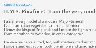 What kind of knowledge does a major general have? H M S Pinafore I Am The Very Model Of A Modern Major General Lyrics By Gilbert Sullivan I Am The Very
