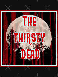 The Thirsty Dead" Essential T-Shirt for Sale by rcmarble | Redbubble