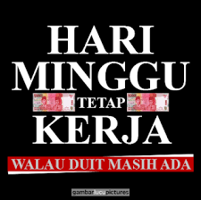 Dalam kehidupan, bekerja, belajar dan cinta memang tidak bisa memilih masalah seperti apa dan bagaimana yang. Caption Singkat Hari Minggu Tetap Kerja Walau Duit Masih Ada Kutipan Ibu Kata Kata Motivasi Kutipan Inspirasional