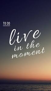 Live In The Moment Wallpaper Inspirational Smartphone Wallpaper Motivational Wallpaper Motivational Wallpaper Motivational Quotes For Men Motivational Quotes