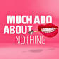Much Ado About Nothing event image