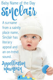Sinclair Baby Name Of The Day Appellation Mountain Baby Names Baby Girl Names Baby Boy Names