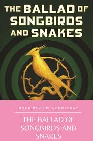 Book Review Wednesday The Ballad Of Songbirds And Snakes In 2020 Ballad Hunger Games Books The Hunger Games Books