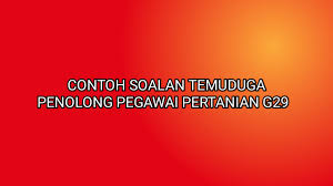 Contoh Soalan Temuduga Penolong Pegawai Pertanian G29 2020 Sumber Kerjaya