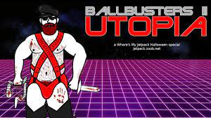 X join the mailing list. Ballbusters Ii Utopia Where S My Jetpack