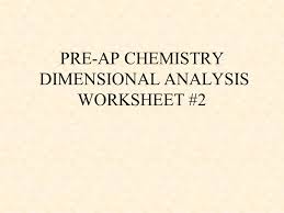 Dimensional analysis offers a method for reducing complex physical problems to the simplest (that is, most economical) at the heart of dimensional analysis is the concept of similarity. Pre Ap Chemistry Dimensional Analysis Worksheet 2 Ppt Video Online Download
