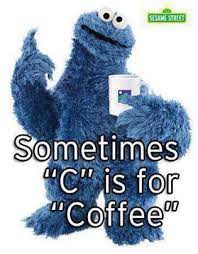 C Is For Coffee Best Of Internet Memes Digital Mom Blog Mom Tech Coffee Humor Coffee Love Monster Cookies