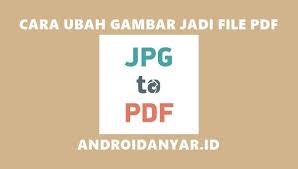 Cara Merubah File Jpg Ke Pdf Di Android Offline Aplikasi Pengikut Android