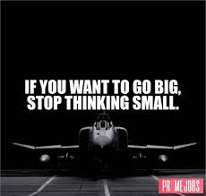 Are you looking for motivation and inspiration? Go Big Or Go Home Don T Waste Your Time With Small Thinking Findprimejobs Com Gobig Thinkbig Dreambig Pursue Job Quotes Life Quotes Positive Thinking