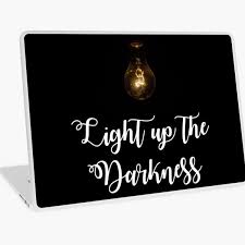 Light up the tunnel lyrics. Light Up The Darkness Gifts Merchandise Redbubble