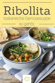 Ribollita Gemusesuppe Auf Toskanisch Rezept Lebensmittel Essen Rezepte Gesund Wintersuppen