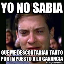 El gobierno busca avanzar con la iniciativa del impuesto a las ganancias que eximiría del gravamen a 1.267.000 personas. Meme Crying Peter Parker Yo No Sabia Que Me Descontarian Tanto Por Impuesto A La Ganancia 21408545