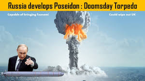 Russia developed Poseidon nuclear drone that could wipe out UK in a  radioactive tsunami