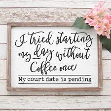 A day without coffee is like svg. I Tried Starting My Day Without Coffee Svg Dxf Files For Etsy Stencils For Wood Signs Cricut Coffee Svg