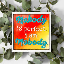 Quote Sign – Nobody is perfect i am nobody – Wall Art