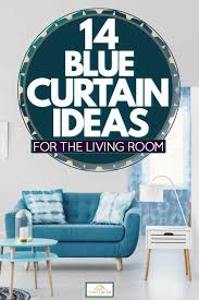 A space without shades or curtains just doesn't look complete and as soon as you add this last detail everything suddenly falls into place. 14 Blue Curtain Ideas For The Living Room Home Decor Bliss