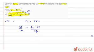Maybe you would like to learn more about one of these? Convert 30 C Temperature Into A Fahrenheit Scale And B Kelvin Scale Here T C 30 Youtube