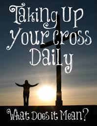 He may want to join. Taking Up Your Cross Daily What Does It Mean The Transformed Wife