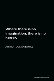Arthur Conan Doyle Quote When Once Your Point Of View Is Changed The Very Thing Which Was So Damning Becomes A Clue To The Truth