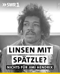 Januar 1969: Jimi Hendrix wurde von einem Konzertveranstalter in eine  Wirtschaft in Stuttgart zu Linsen und Spätzle eingeladen. Die mochte  Hendrix offensichtlich nicht und verschwand klammheimlich. Warum er denn  nichts gesagt habe,