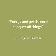 Energy Persistence Conquer All Things Benjamin Franklin Quoteoftheday Qotd Life Meaning Quotes Meant To Be Quotes Inspirational Words