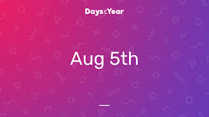 Previous day august 4 next day august 6. 5th August 2021 Days Of The Year