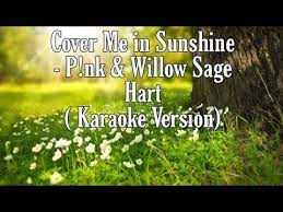 Sing aquarius / let the sun shine in by the 5th dimension with lyrics on karafun. Cover Me In Sunshine P Nk Willow Sage Hart Karaoke Version Youtube
