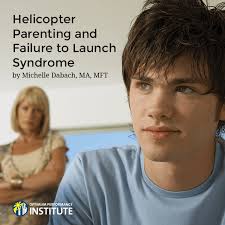 Helicopter Parenting and Failure to Launch