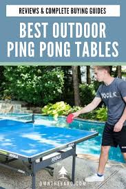 Best Outdoor Ping Pong Tables Our Top 6 Choices Outdoor Ping Pong Table Backyard Games Kids Ping Pong