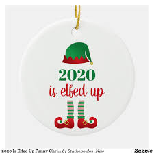 Best christmas decorating 2020 funny sayings. 2020 Is Elfed Up Funny Christmas Saying Green Ceramic Ornament Zazzle Com Funny Christmas Ornaments Cricut Christmas Ideas Diy Christmas Ornaments