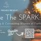 Ignite The Spark: Catalyzing & Connecting Women of Faith