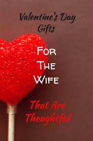 Need some valentine's gift ideas? Valentine S Day Gifts For The Wife That Are Thoughtful Valentine Gift For Wife Happy Valentines Day Wife Romantic Valentines Gift