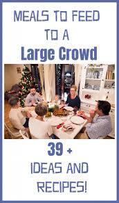 Monitor the temperatures of all displayed foods. Meals To Feed To A Large Crowd Heavenly Homemakers