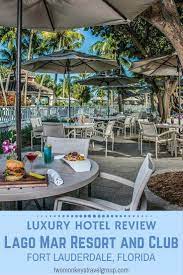 Luxury Hotel Review Lago Mar Resort And Club Fort Lauderdale Florida Lagomarresortfl Fort Lauderdale Marriott Vacation Club Florida Vacation Packages