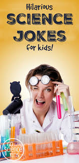 Let kids have a laugh with these kid friendly jokes. Hilariously Funny Science Jokes Go Science Kids