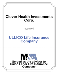 Operates as a medicare advantage insurer in the united states. Clover Health Investments Corp Acquired Ullico Life Insurance Company Merger Acquisition Services