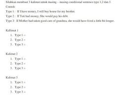 Conditional sentence (if clause) adalah jenis kalimat yang bertujuan menyatakan harapan atau pengandaian. Mhon Bantuanya Teman Teman Brainly Co Id
