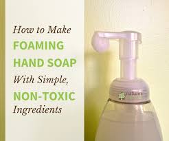 make non toxic foaming hand soap with 2