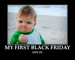 First Black Friday Success Kid Motivational Posters Black Friday Funny