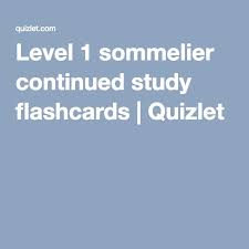 Level 1 Sommelier Continued Study Flashcards Sommelier Study Study Flashcards Sommelier