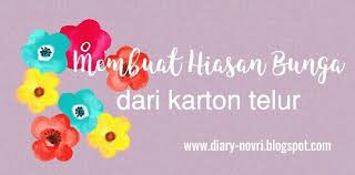 Buat sikit jer untuk malam nikah dan rombongan jer. Bunga Cantik Dari Karton Telur Diarynovri