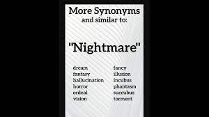 Synonym for nightmarish